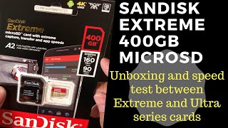 SanDisk Extreme 400GB microSD card unboxing and speed test comparison vs SanDisk Ultra series