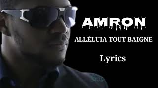 Lyrics Alleluia tout baigne - AMRON