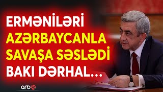 Sərkisyan erməniləri Azərbaycanla savaşa səslədi: Bakıdan dərhal sərt cavab gəldi -TƏFƏRRÜATLAR