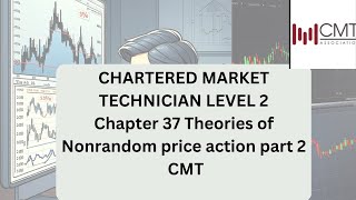 Chapter 37 Theories of Nonrandom price action part 2 CMT chartered market technician level 2