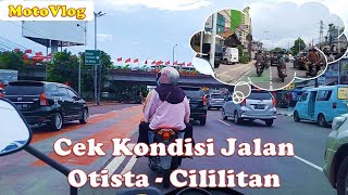 CHECK OTISTA - CILITAN ROAD CONDITIONS || MOTOVLOG