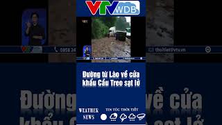 Đường từ Lào về cửa khẩu Cầu Treo sạt lở | VTVWDB