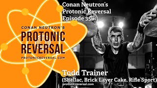 Conan Neutron’s Protonic Reversal-Ep356: Todd Trainer (Shellac, Brick Layer Cake, Rifle Sport)