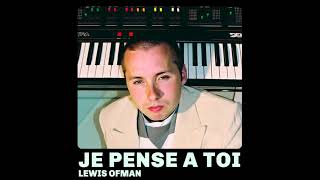 Lewis OfMan - Je Pense à Toi