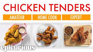 4 Levels of Chicken Tenders: Amateur to Food Scientist | Epicurious