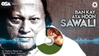 Ban Ke Aya Hoon Sawali | Nusrat Fateh Ali Khan | complete full version | OSA Worldwide