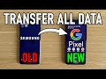 How to Transfer ALL Data From OLD Samsung Phone to NEW Google Pixel