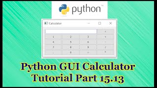 Python GUI Calculator Tutorial Part 15.13