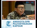 anggota dpr ri puji ketegasan kapolri dalam pemecatan secara tidak hormat terhadap ferdy sambo