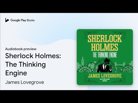 Sherlock Holmes: The Thinking Engine by James Lovegrove · Audiobook preview