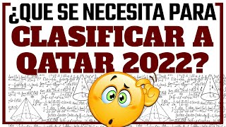 ¿Qué se necesita para CLASIFICAR A QATAR 2022? - Todos los números al detalle!