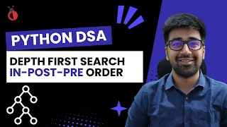 DSA in Python - DFS in Binary Trees | Preorder, Inorder, Postorder Traversal - Part 108 [Hindi]