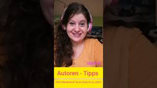 Autoren-Tipps  - Dein Herzensruf ist es, Autorin zu sein?