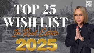 25 Things I wish for in Real Estate in 2025!