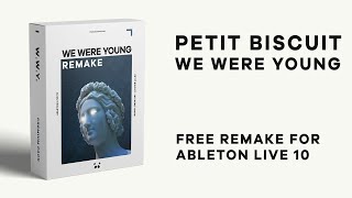 Petit Biscuit - We Were Young FULL ABLETON REMAKE (FREE PROJECT FILE)