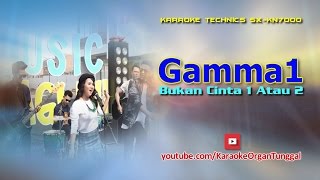 Gamma1 - Bukan Cinta 1 Atau 2 | Karaoke Technics SX KN7000