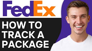 How To Track A FedEx Package | Easy Guide