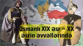 Osmanlı XIX əsr–XX əsrin əvvəllərində. Buxarest,Ədirnə,Berlin,Yeni Osmanlılar, Gənc Türklər, Balkan