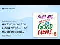 And Now For The Good News...: The much-needed… by Ruby Wax · Audiobook preview