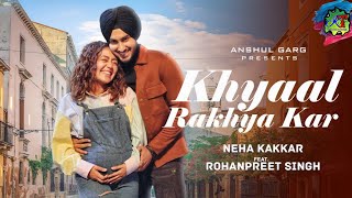 Khyaal Rakhya Kar Song Statu- Neha Kakkar ft.Rohanpreet Singh | Anshul Garg| Babbu | Rajat Nagpal