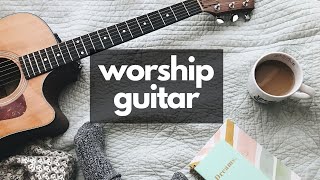 Peaceful Worship Guitar - 3 Hours Instrumental Acoustic Songs - For Prayer And Meditation