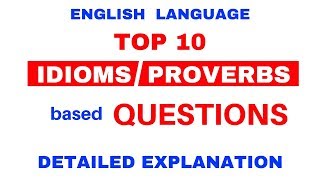 TOP 10 IDIOMS/PROVERBS based Questions with detailed Explanation in HINDI
