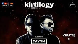 KIRTILOGY CHAPTER 17 - DJ AMIT x SAY3M
