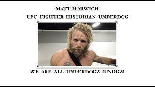 Matt Horwich UFC Fighter, educator, underdog We are all (UNDGZ) underdogz