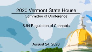 Vermont State House - S.54 Regulation of Cannabis 8/24/2020