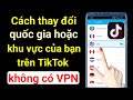 Cách thay đổi quốc gia hoặc khu vực TikTok của bạn | cách thay đổi Vị trí của bạn trên TikTok 2023