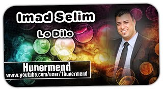 Hunermend - Imad Selim - Lo Dilo - Shexanie