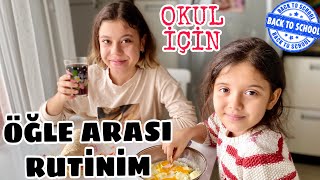 OKUL İÇİN ÖĞLE ARASI RUTİNİ ;)