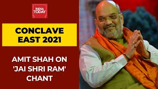 'Jai Shri Ram' Slogan Is A Symbol Against Appeasement: Amit Shah At India Today Conclave East 2021