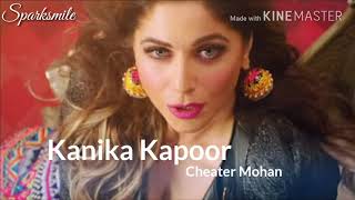 Cheater Mohan Full Song with Lyrics - Kanika Kapoor (कनिका कपूर का नया गाना )