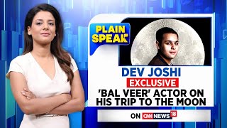 Exclusive: Dev Joshi | 'Bal Veer' Actor On His Trip To The Moon | Latest English News | News18