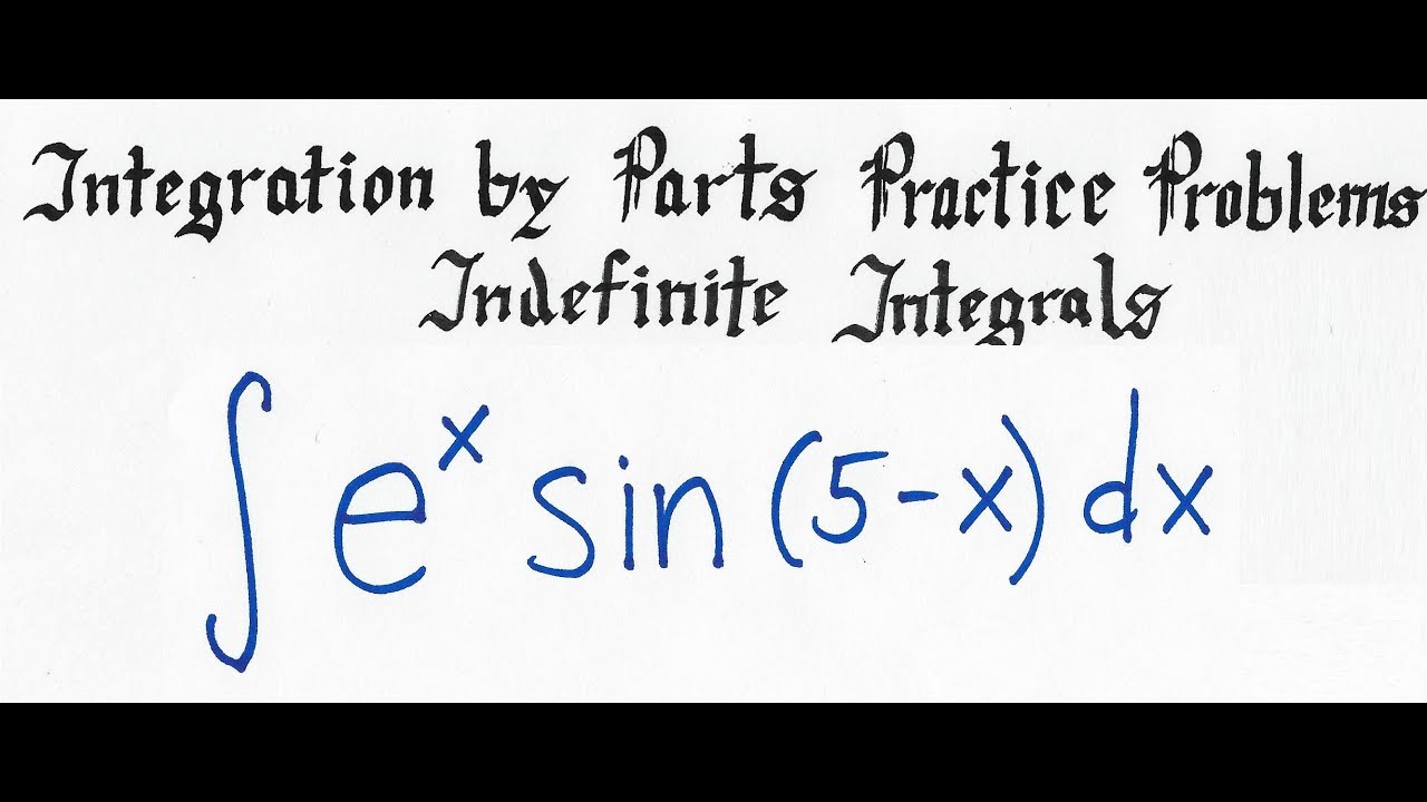 Integration By Parts With Indefinite Integrals Practice Problem V ...