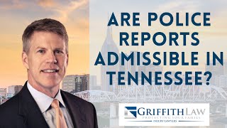 Are Police Reports Admissible In Tennessee?