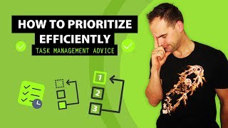 How To Prioritize Efficiently | Task Management Advice | Less Is More Prioritization