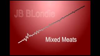 JB BLondie - Mixed Meats