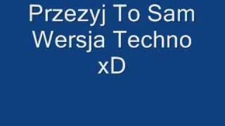 Przezyj To Sam (Wersja Techno)