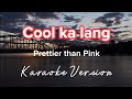 COOL KA LANG | PRETTIER THAN PINK | KARAOKE VERSION