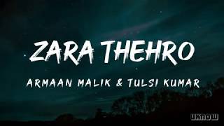 Zara Thehro Song (Lyrics) - Armaan Malik & Tulsi Kumar