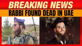 Breaking : Rabbi who went Missing In UAE Found Dead, Says Israel | News9