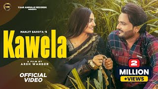 Kawela (Official Video)| Manjit Sahota,Gauri virdi| Latest Punjabi Songs 2022 | Yaar Anmulle Records
