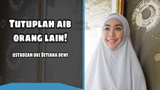 TUTUPLAH AIB ORANG LAIN! Ustadzah oki Setiana Dewi