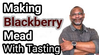 Making Blackberry Mead With Tasting 16.5% ABV