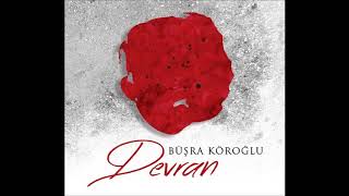 BÜŞRA KÖROĞLU - BAĞIŞLA SEVDİĞİM HAKKI SEVERSEN