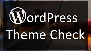 WordPress Theme Development Tools - Theme Check WordPress Plugin