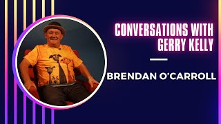 Conversations With Gerry Kelly - Brendan O'Carroll