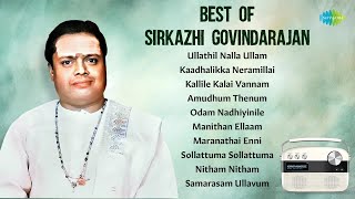 Best of Sirkazhi Govindarajan | Ullathil Nalla Ullam | Kaadhalikka Neramillai | Kallile Kalai Vannam